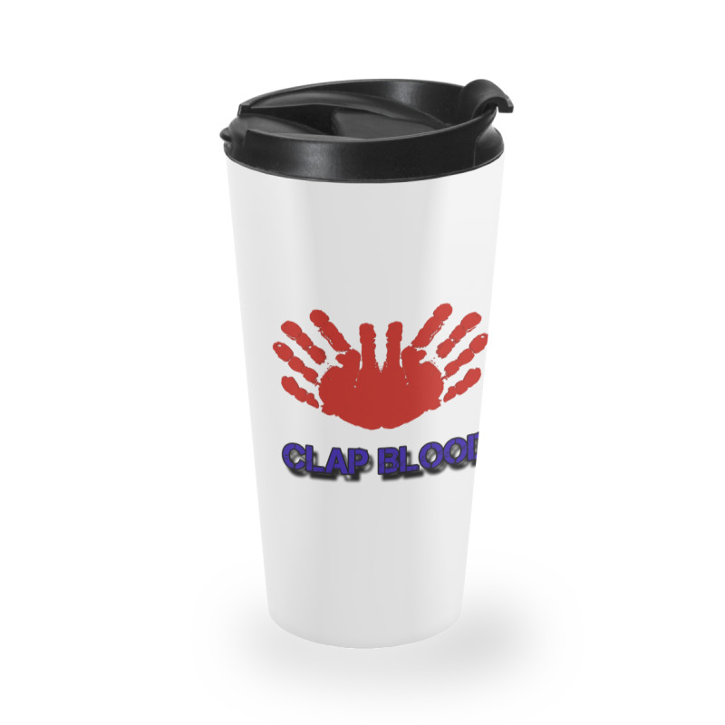 Clap Blood Travel Mug | Artistshot