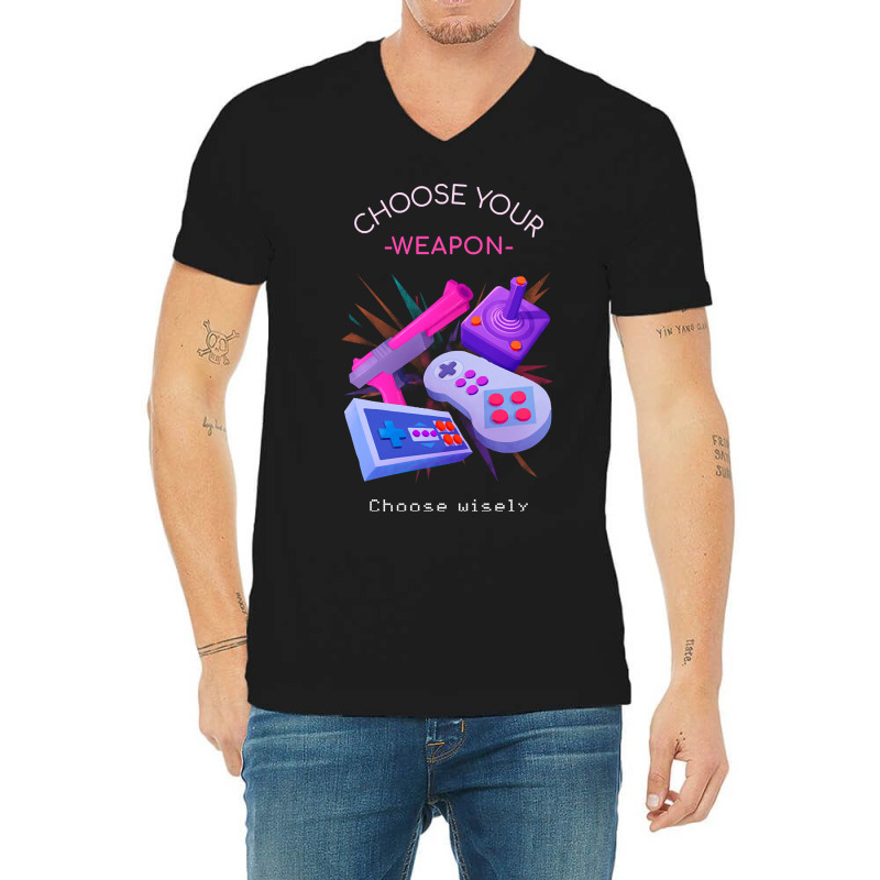 Hot Trend Choose Your Weapon Wisely V-Neck Tee by webberkyla | Artistshot