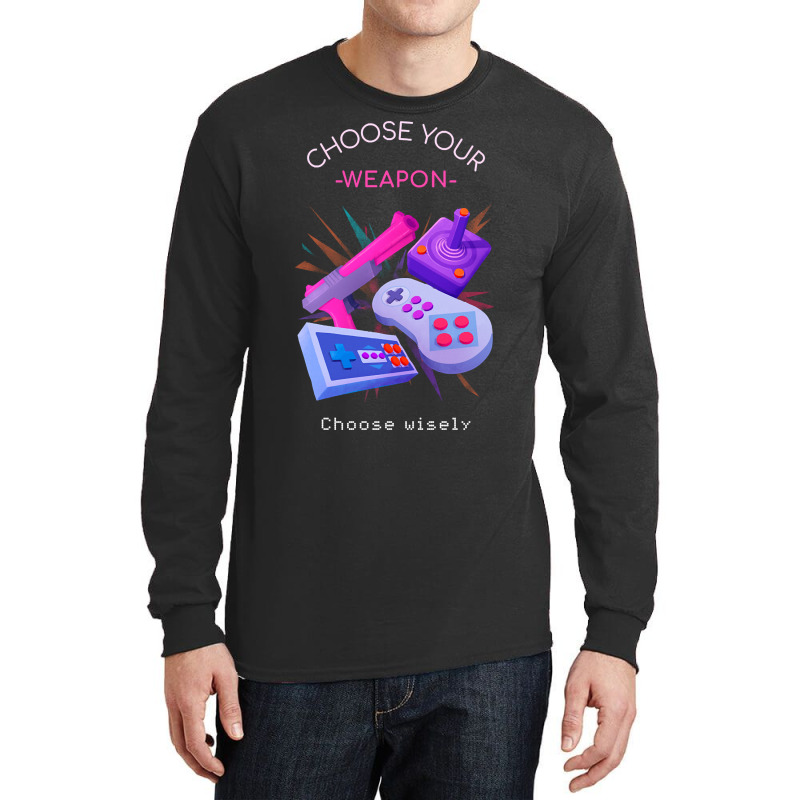 Hot Trend Choose Your Weapon Wisely Long Sleeve Shirts by webberkyla | Artistshot