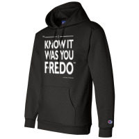 I Know It Was You Fredo  T Humor Champion Hoodie | Artistshot