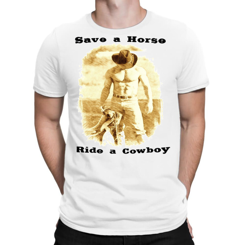 Save A Horse Ride A Cowboy Cowboy Tshirts Cowboy Gifts   Humor Hippie T-shirt | Artistshot