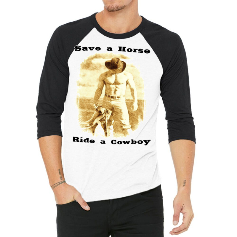 Save A Horse Ride A Cowboy Cowboy Tshirts Cowboy Gifts   Humor Hippie 3/4 Sleeve Shirt | Artistshot