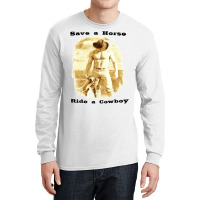 Save A Horse Ride A Cowboy Cowboy Tshirts Cowboy Gifts   Humor Hippie Long Sleeve Shirts | Artistshot