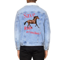 Save A Horse Ride A Cowboy   Gift Blue Unisex Sherpa-lined Denim Jacket | Artistshot