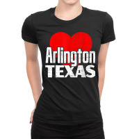 I Love Arlington Texas Retro Big Heart Arlington Vacation T Shirt Ladies Fitted T-shirt | Artistshot