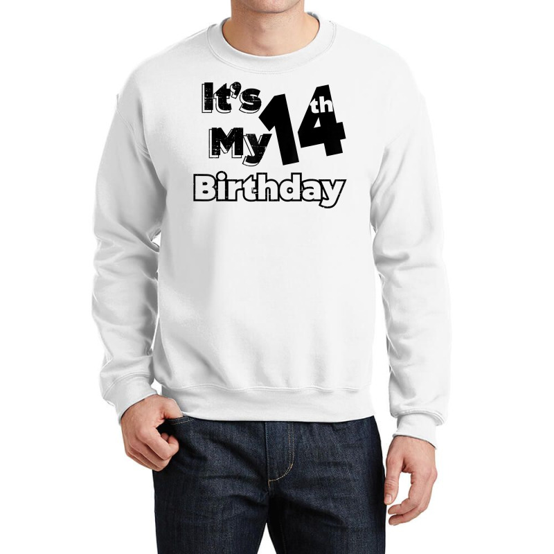 I´m Fourteen Years Old And It´s My 14th Birthday T Shirt Crewneck Sweatshirt | Artistshot