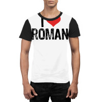 I Love Roman Graphic T-shirt | Artistshot