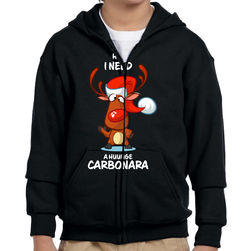 Trending I Need A Huge Carbonara Reindeer Matching Group Present Xmas Youth Zipper Hoodie by Box Bingham | Artistshot