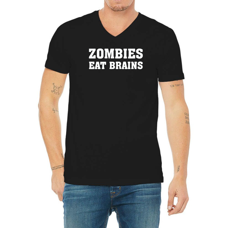 Zombies Eat Brains V-neck Tee | Artistshot