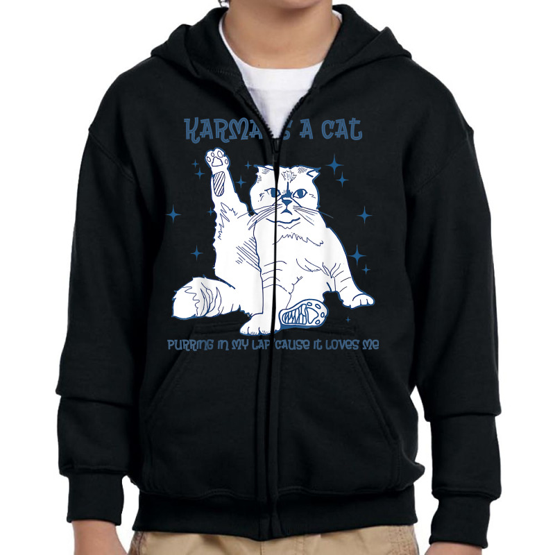 Karma Is A Cat Purring In My Lap 'cause It Loves Me Cat Love T Shirt Youth Zipper Hoodie | Artistshot