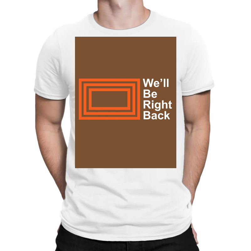 The Eric Andre Show Wex27ll Be Right Back Shirt Poster Trending T-Shirt by lsaacsiuis1 | Artistshot