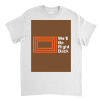 The Eric Andre Show Wex27ll Be Right Back Shirt Poster Trending Classic T-shirt | Artistshot