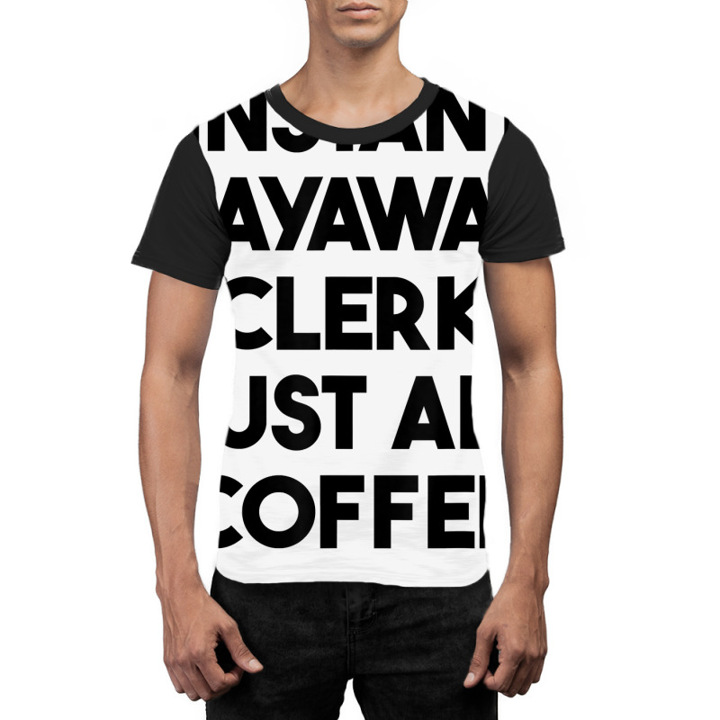 Instant Layaway Clerk Just Add Coffee T Shirt Graphic T-shirt by jessamynb4pru | Artistshot