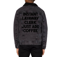 Instant Layaway Clerk Just Add Coffee T Shirt Unisex Sherpa-lined Denim Jacket | Artistshot