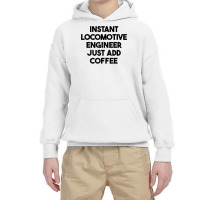 Instant Locomotive Engineer Just Add Coffee T Shirt Youth Hoodie | Artistshot