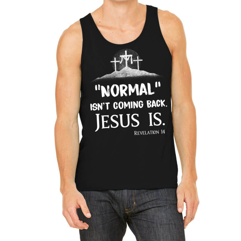 Jesus Christian Normal Isnt Coming Back But Jesus Is Revelation 14 Cos Tank Top by AURRADILLARD | Artistshot