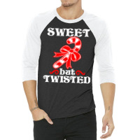 Candy Cane Sweet But Twisted Christmas 3/4 Sleeve Shirt | Artistshot