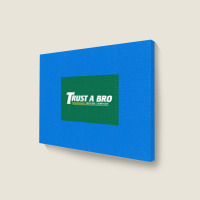 Trust A Bro Moving Company Poster Humor Landscape Canvas Print | Artistshot