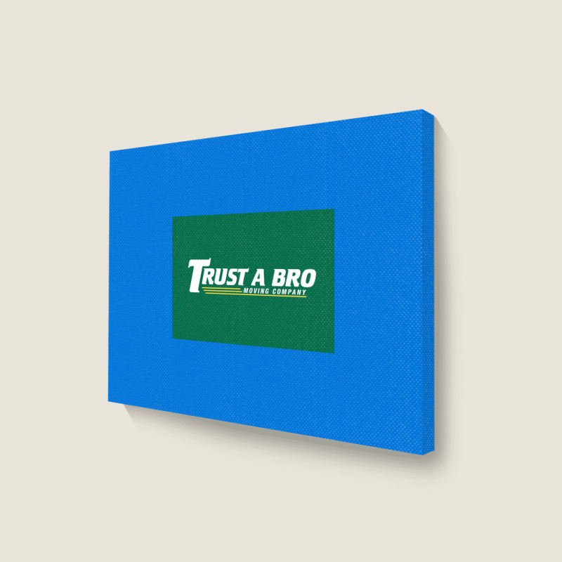 Trust A Bro Moving Company Poster Humor Landscape Canvas Print | Artistshot