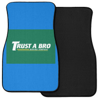 Trust A Bro Moving Company Poster Humor Front Car Mat | Artistshot