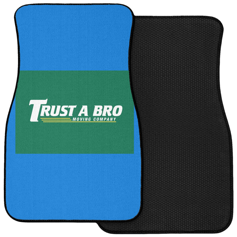 Trust A Bro Moving Company Poster Humor Front Car Mat | Artistshot