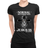 Jesus Christian Normal Isnt Coming Back Jesus Is Revelation 14 Cross L Ladies Fitted T-shirt | Artistshot