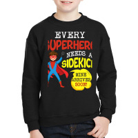 Every Superhero Needs A Sidekick Ba Youth Sweatshirt | Artistshot