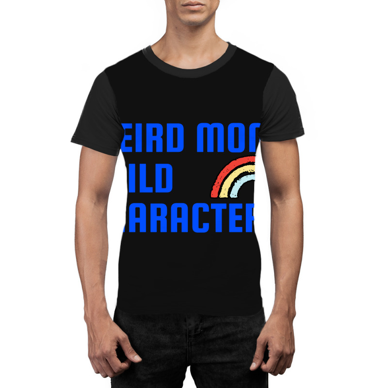 Weird Mom Build Character Rainbow Mothers Day Graphic T-shirt | Artistshot