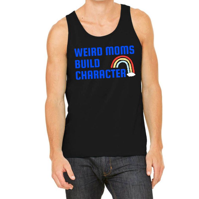 Weird Mom Build Character Rainbow Mothers Day Tank Top | Artistshot