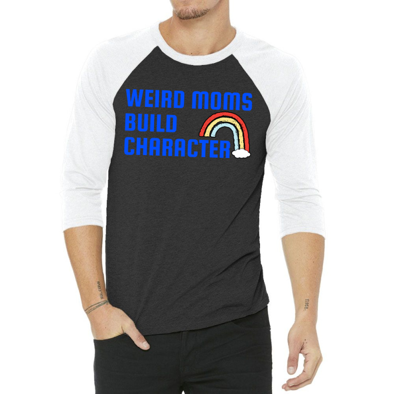 Weird Mom Build Character Rainbow Mothers Day 3/4 Sleeve Shirt | Artistshot