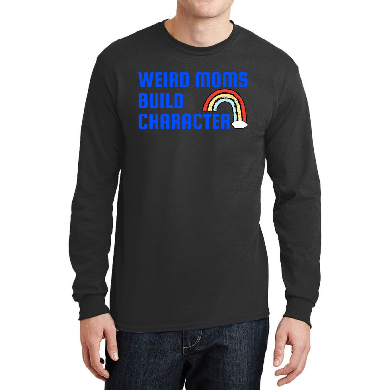 Weird Mom Build Character Rainbow Mothers Day Long Sleeve Shirts | Artistshot