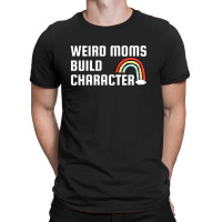 Weird Mom Build Character Rainbow Mothers Day T-shirt | Artistshot