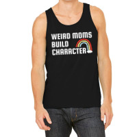 Weird Mom Build Character Rainbow Mothers Day Tank Top | Artistshot