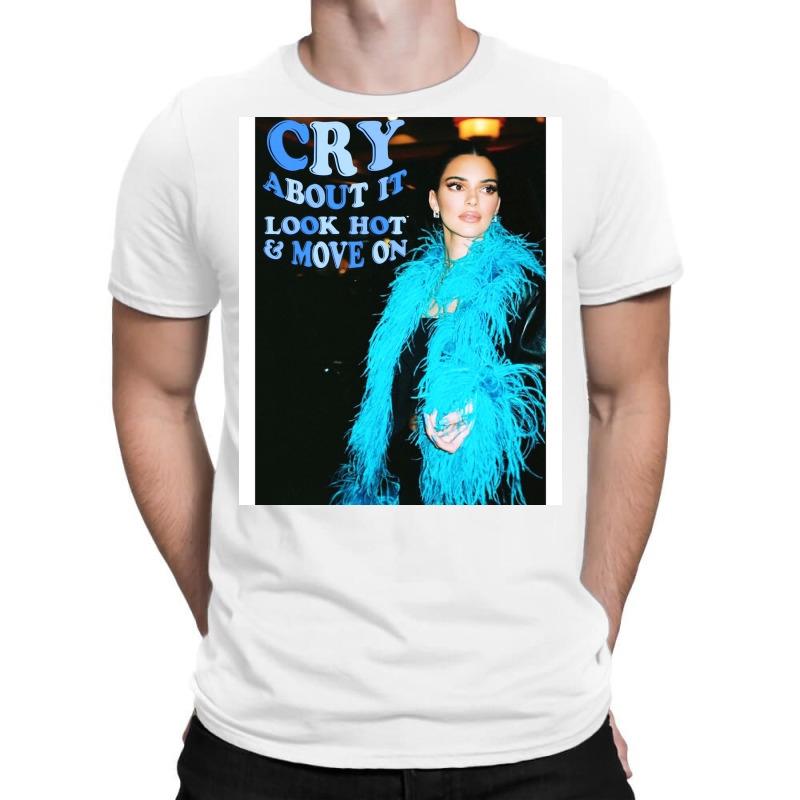 Cry About It And Move On T-shirt | Artistshot