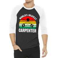 World's Okayest Carpenter 3/4 Sleeve Shirt | Artistshot