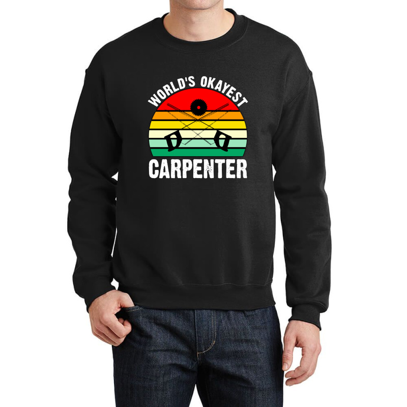 World's Okayest Carpenter Crewneck Sweatshirt | Artistshot