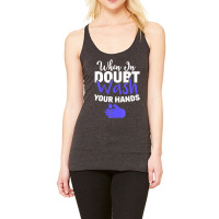 Limited Edition When In Doubt Wash Your Hands Hand Washing Racerback Tank | Artistshot