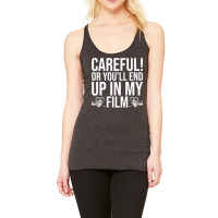 Careful Or Youll End Up In My Film Gift  Film Director  Movie Director Racerback Tank | Artistshot