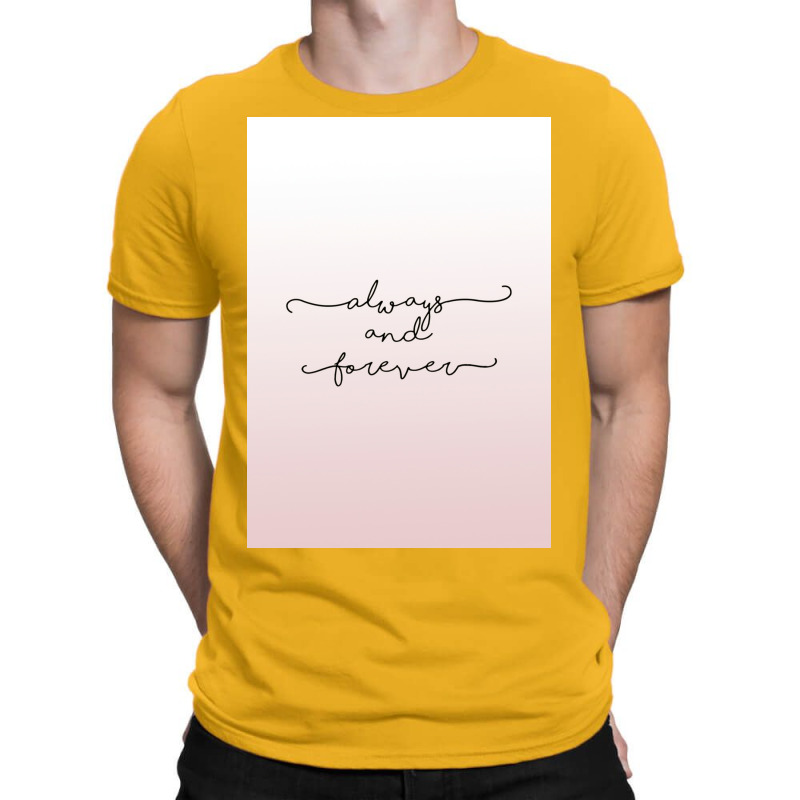 Always And Forever Poster Humor T-Shirt by shabnajianxiq | Artistshot