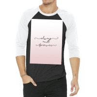 Always And Forever Poster Humor 3/4 Sleeve Shirt | Artistshot