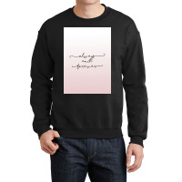 Always And Forever Poster Humor Crewneck Sweatshirt | Artistshot