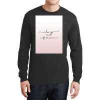 Always And Forever Poster Humor Long Sleeve Shirts | Artistshot