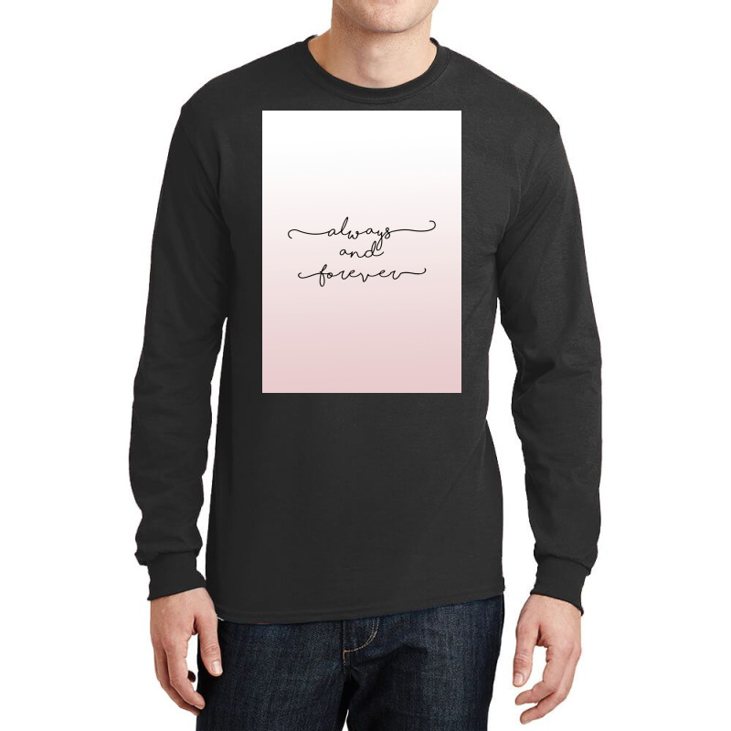 Always And Forever Poster Humor Long Sleeve Shirts by shabnajianxiq | Artistshot