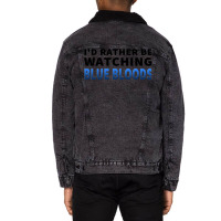 Id Rather Be Watching Blue Bloods  T 80s Unisex Sherpa-lined Denim Jacket | Artistshot