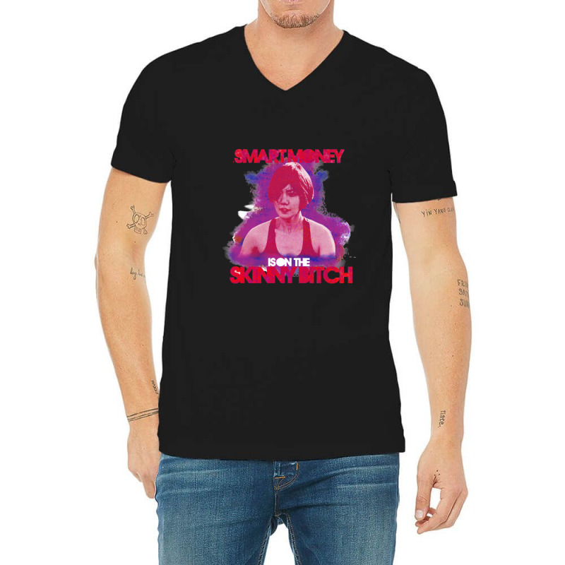 Smart Money Is On The Skinny Bitch V-neck Tee | Artistshot