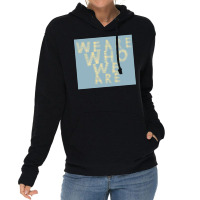 We Are Who We Are Poster Cool Lightweight Hoodie | Artistshot