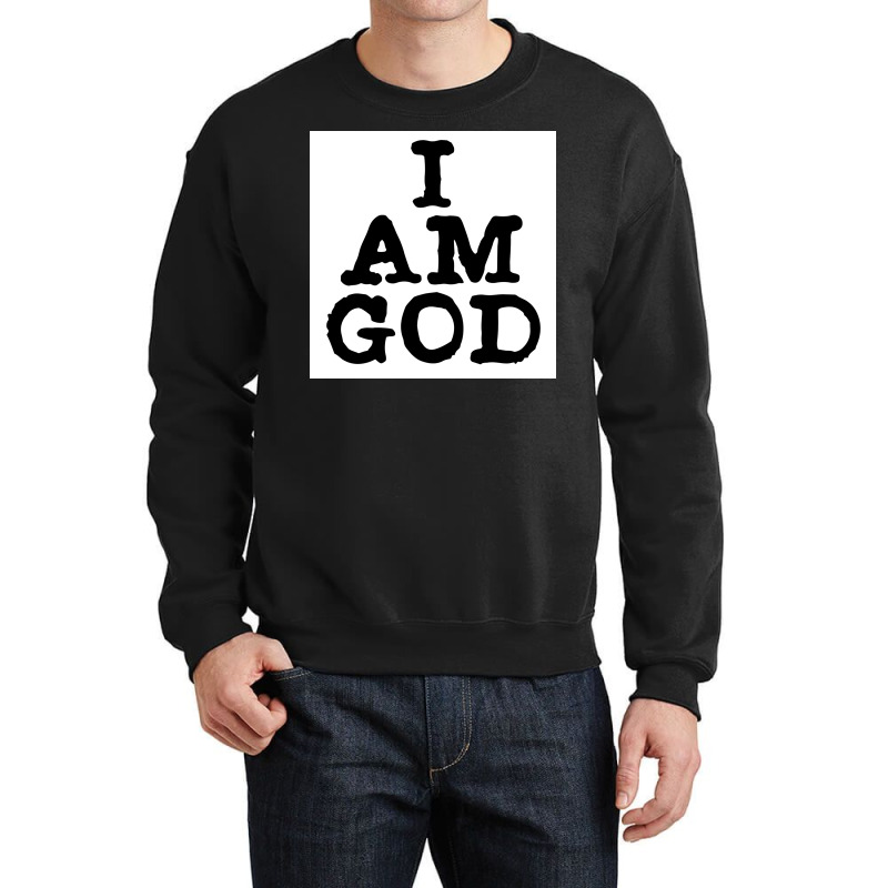 I Am God Cool Lettering Badass Random Funny Poster Vintage (1) Crewneck Sweatshirt | Artistshot