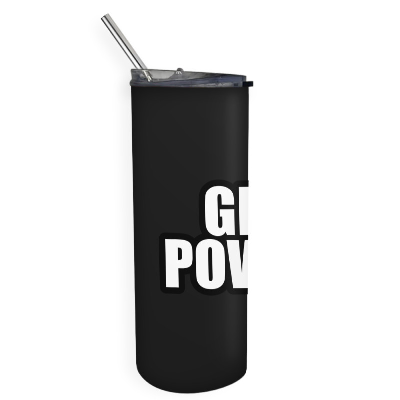 Grl Power... Inspirational Saying Skinny Tumbler by awesomebrand | Artistshot