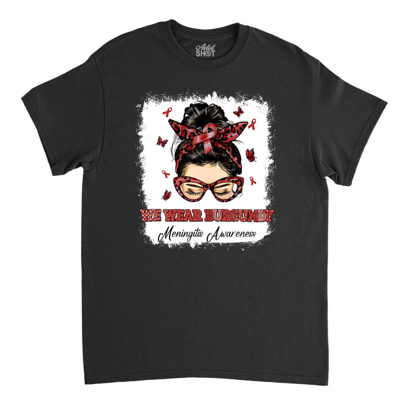 We Wear Burgundy Messy Bun Warrior Meningitis Awareness Classic T-shirt by qwacireolonr | Artistshot