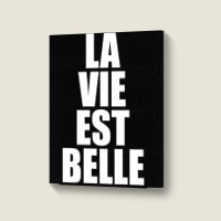 La Vie Est Belle... Portrait Canvas Print | Artistshot